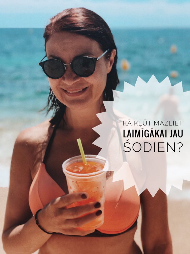 Kā kļūt mazliet laimīgākai jau šodien?