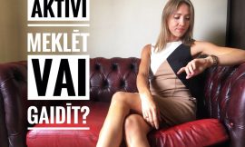 Aktīvi meklēt vai gaidīt?