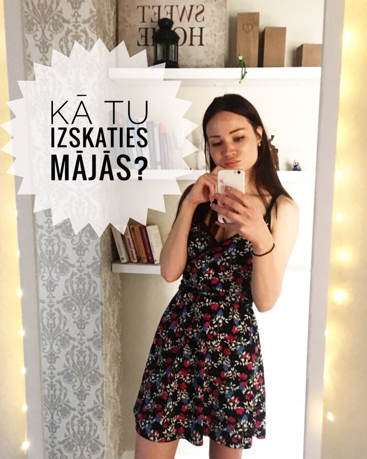 Kā Tu izskaties mājās?